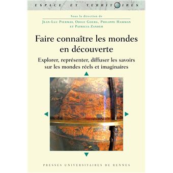 Actes du colloque "Faire conna&icirc;tre les mondes en d&eacute;couverte"