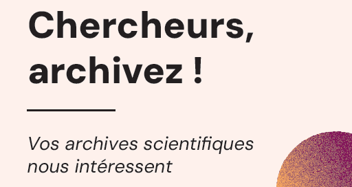 Chercheurs, archivez !